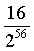 16/2^56