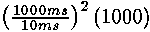 (1000/10)^2(1000)
